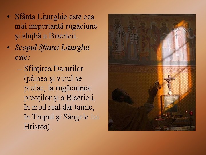  • Sfânta Liturghie este cea mai importantă rugăciune și slujbă a Bisericii. •