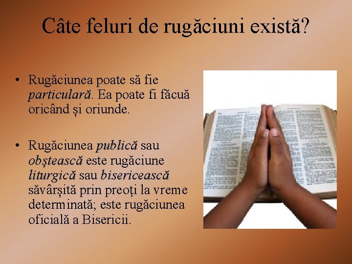 Câte feluri de rugăciuni există? • Rugăciunea poate să fie particulară Ea poate fi