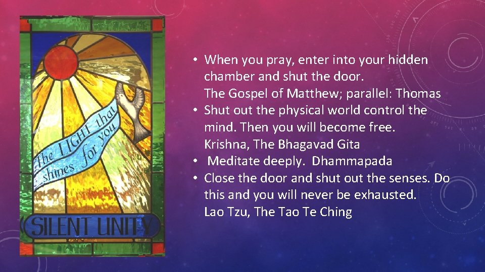 • When you pray, enter into your hidden chamber and shut the door. • When you pray, enter into your hidden chamber and shut the door.