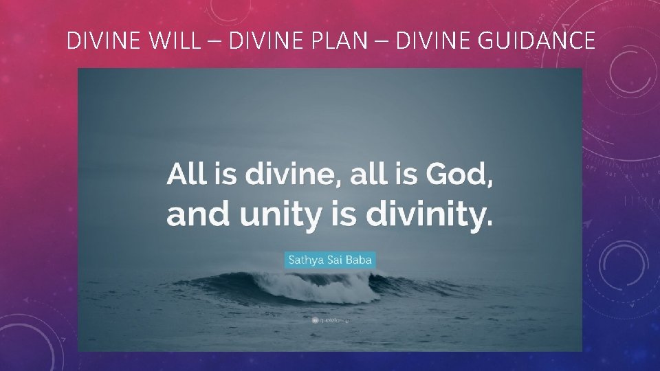 DIVINE WILL – DIVINE PLAN – DIVINE GUIDANCE DIVINE WILL – DIVINE PLAN – DIVINE GUIDANCE