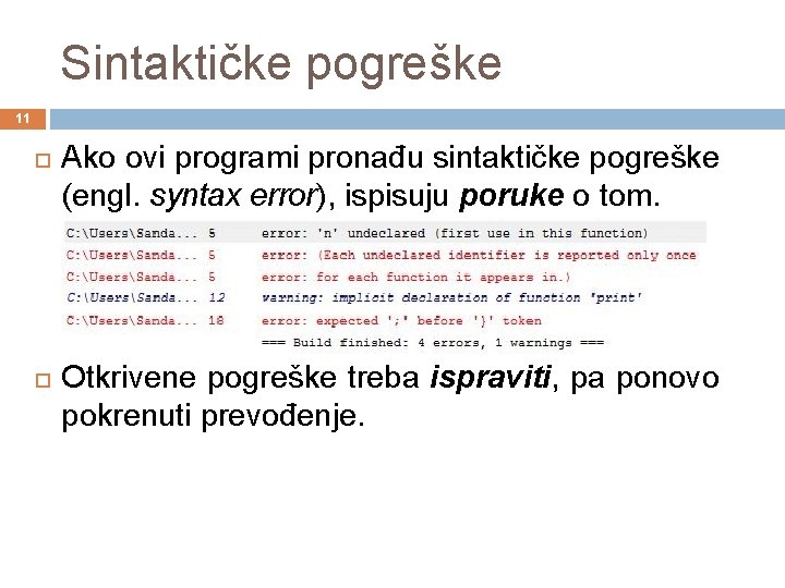 Sintaktičke pogreške 11 Ako ovi programi pronađu sintaktičke pogreške (engl. syntax error), ispisuju poruke