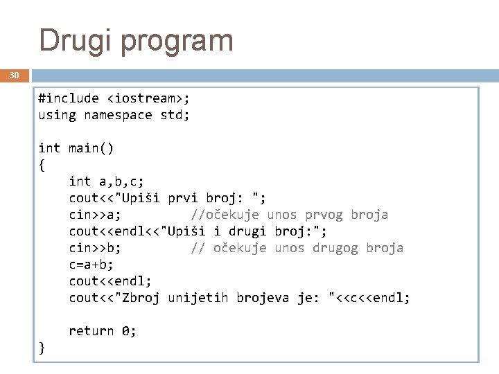 Drugi program 30 #include <iostream>; using namespace std; int main() { int a, b,