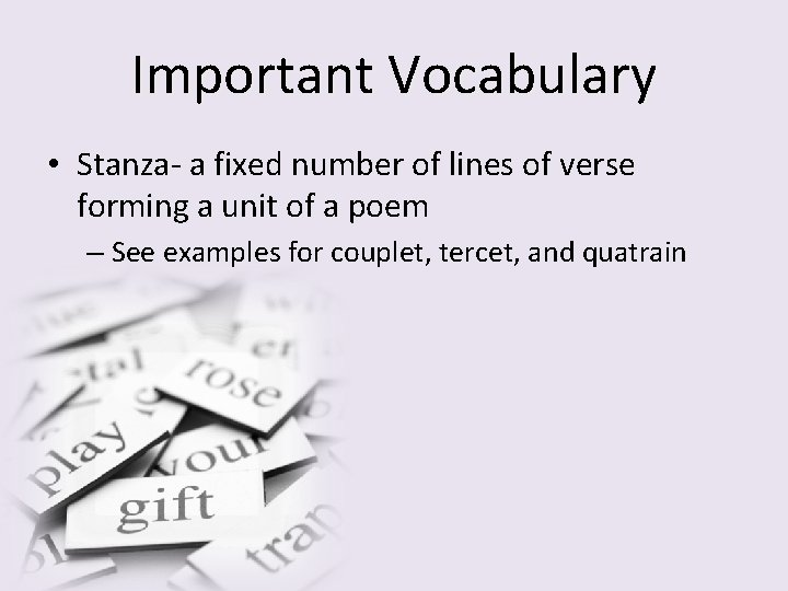 Important Vocabulary • Stanza- a fixed number of lines of verse forming a unit