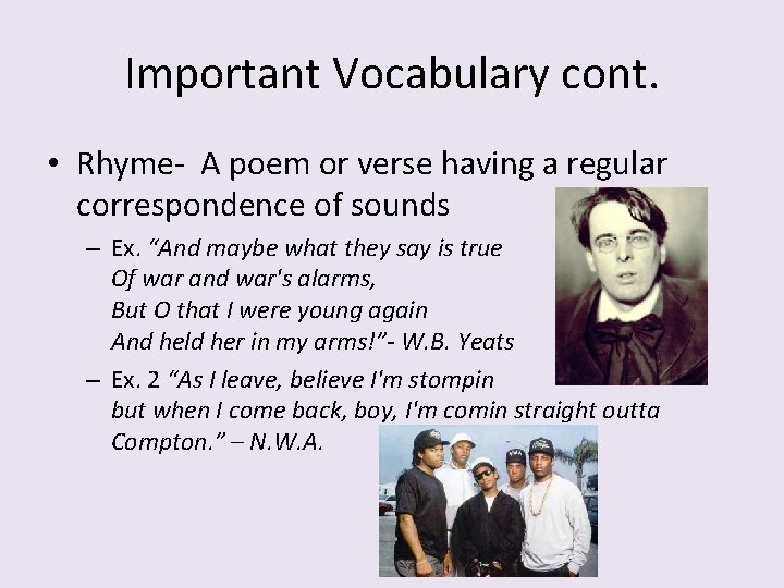 Important Vocabulary cont. • Rhyme- A poem or verse having a regular correspondence of