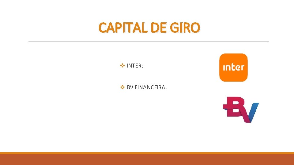 CAPITAL DE GIRO v INTER; v BV FINANCEIRA. 