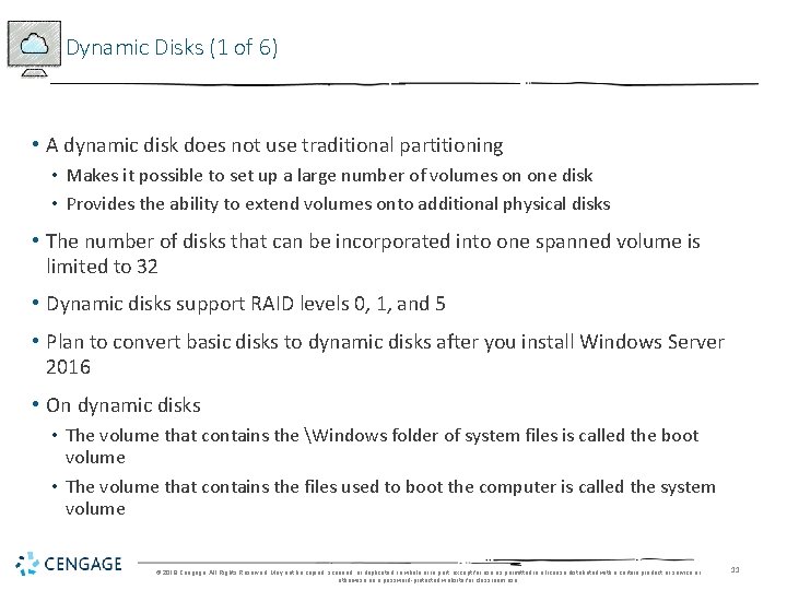 Dynamic Disks (1 of 6) • A dynamic disk does not use traditional partitioning