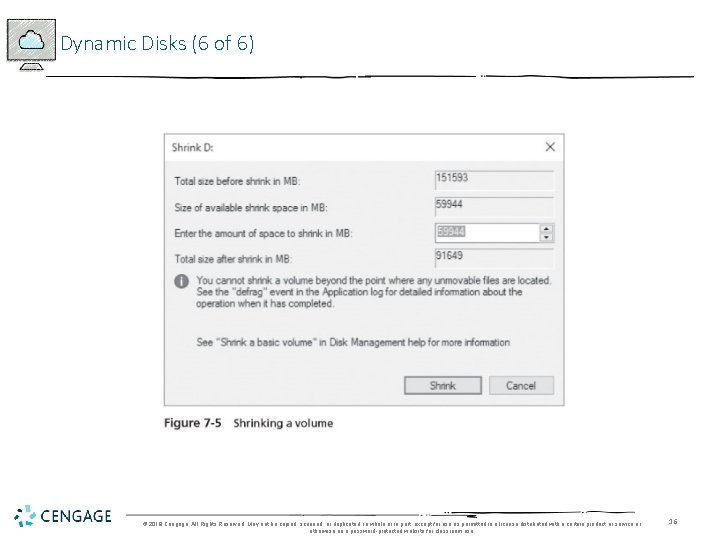 Dynamic Disks (6 of 6) © 2018 Cengage. All Rights Reserved. May not be