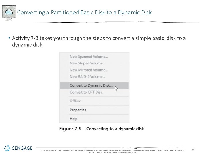 Converting a Partitioned Basic Disk to a Dynamic Disk • Activity 7 -3 takes
