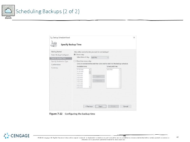 Scheduling Backups (2 of 2) © 2018 Cengage. All Rights Reserved. May not be