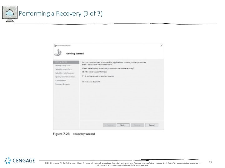 Performing a Recovery (3 of 3) © 2018 Cengage. All Rights Reserved. May not