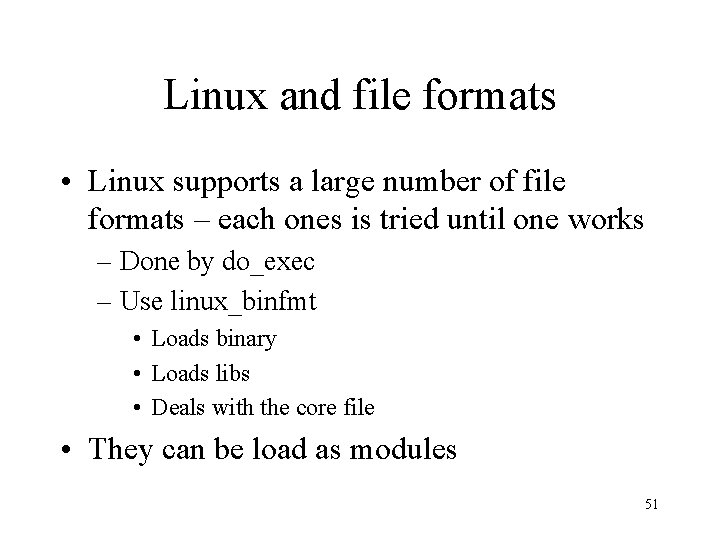 Linux and file formats • Linux supports a large number of file formats –
