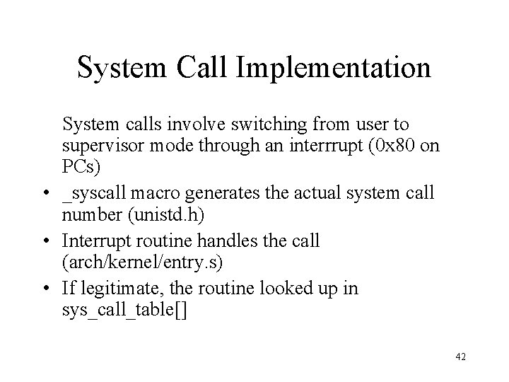 System Call Implementation System calls involve switching from user to supervisor mode through an