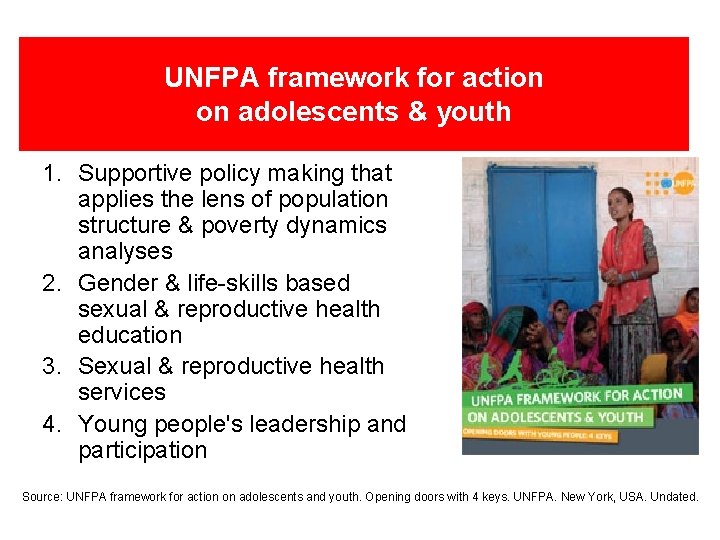 UNFPA framework for action on adolescents & youth 1. Supportive policy making that applies