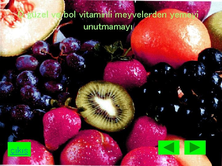 O güzel ve bol vitaminli meyvelerden yemeyi unutmamayı çıkış 