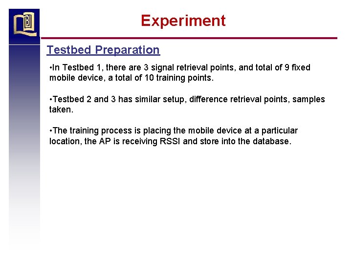 Experiment Testbed Preparation • In Testbed 1, there are 3 signal retrieval points, and