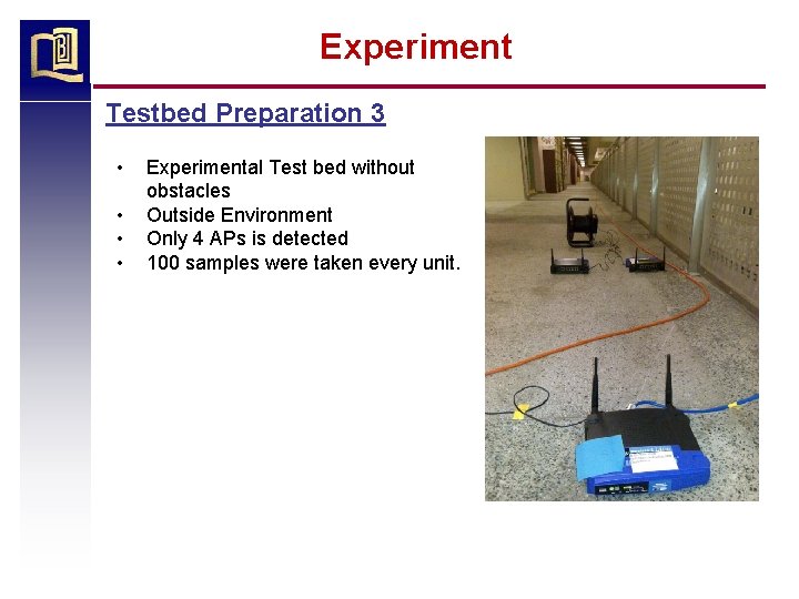 Experiment Testbed Preparation 3 • • Experimental Test bed without obstacles Outside Environment Only