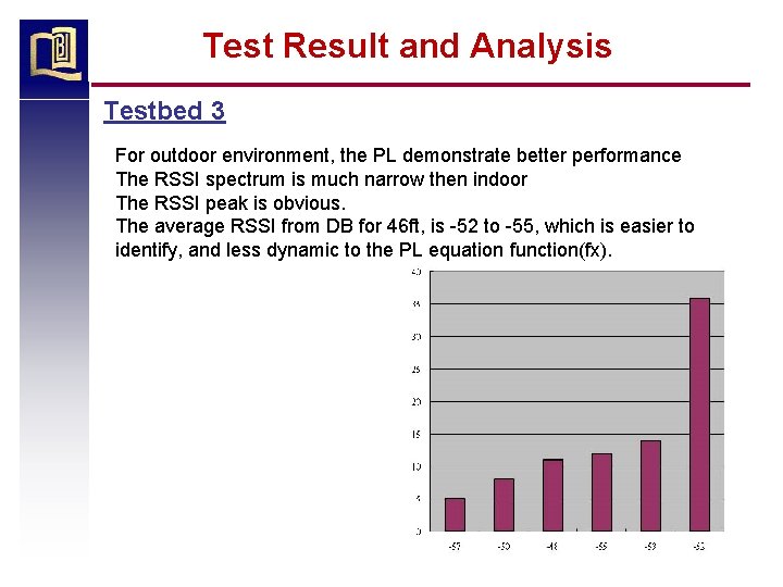 Test Result and Analysis Testbed 3 For outdoor environment, the PL demonstrate better performance