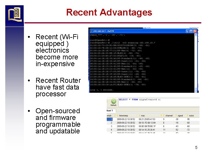 Recent Advantages • Recent (Wi-Fi equipped ) electronics become more in-expensive • Recent Router
