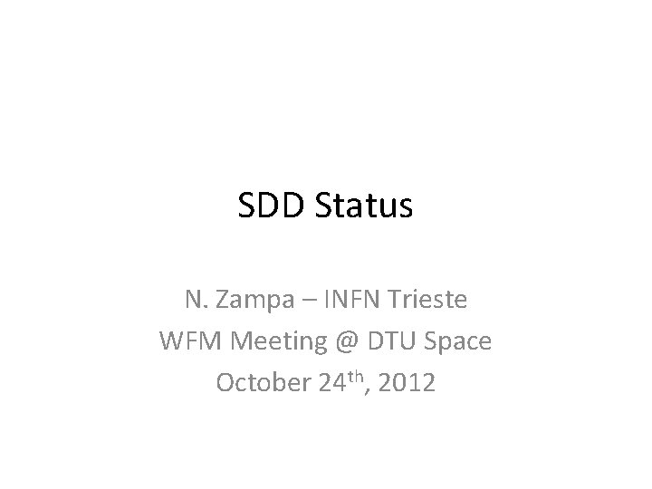 SDD Status N. Zampa – INFN Trieste WFM Meeting @ DTU Space October 24