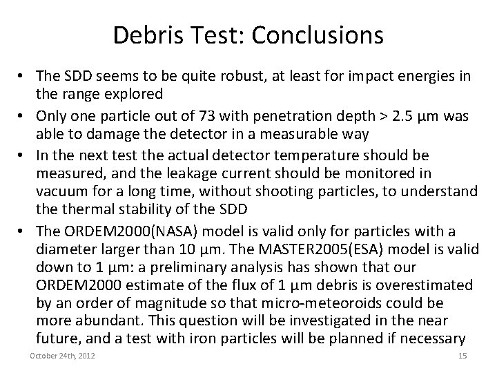 Debris Test: Conclusions • The SDD seems to be quite robust, at least for