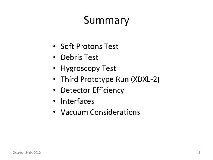 Summary • • October 24 th, 2012 Soft Protons Test Debris Test Hygroscopy Test