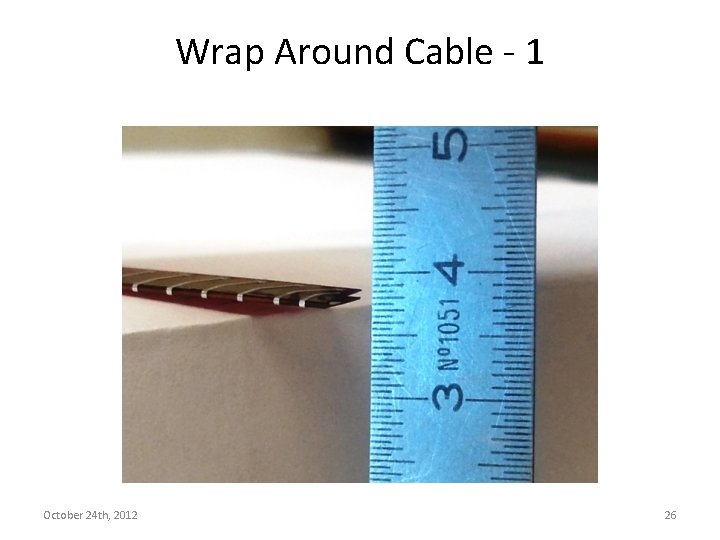 Wrap Around Cable - 1 October 24 th, 2012 26 