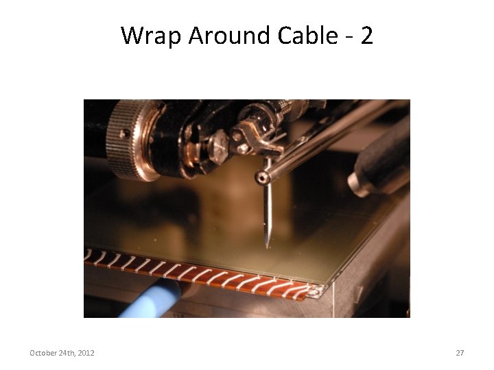 Wrap Around Cable - 2 October 24 th, 2012 27 