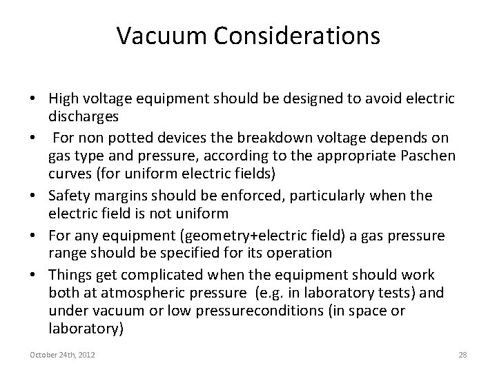 Vacuum Considerations • High voltage equipment should be designed to avoid electric discharges •
