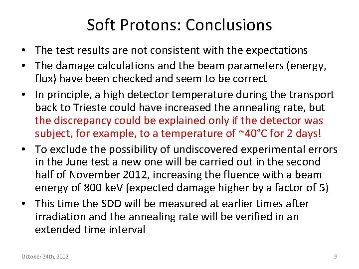 Soft Protons: Conclusions • The test results are not consistent with the expectations •