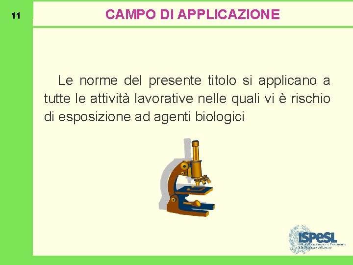 11 CAMPO DI APPLICAZIONE Le norme del presente titolo si applicano a tutte le