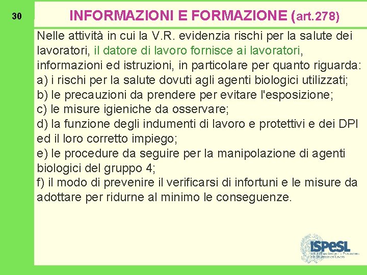 30 INFORMAZIONI E FORMAZIONE (art. 278) Nelle attività in cui la V. R. evidenzia