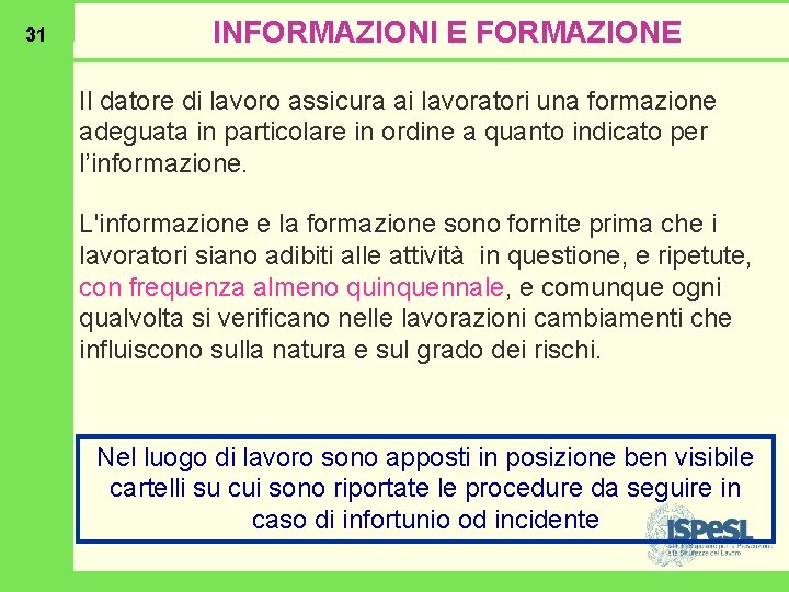 31 INFORMAZIONI E FORMAZIONE Il datore di lavoro assicura ai lavoratori una formazione adeguata