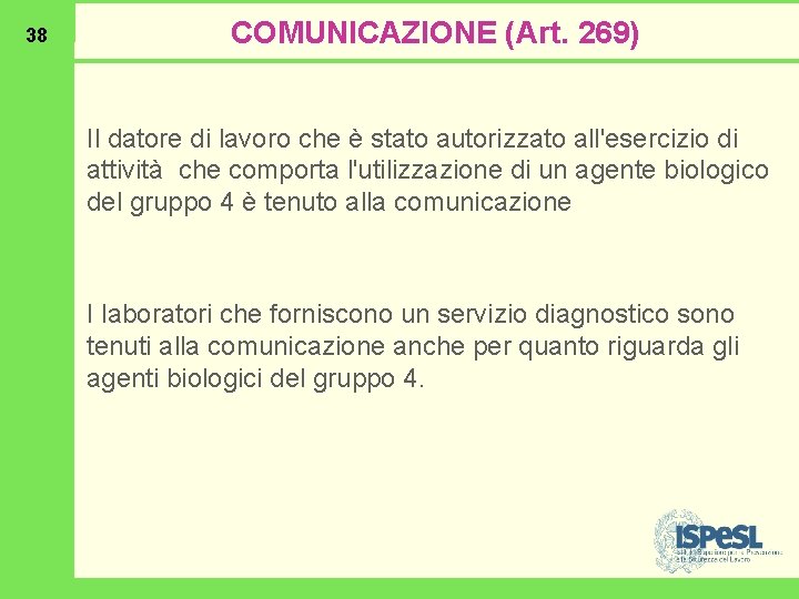 38 COMUNICAZIONE (Art. 269) Il datore di lavoro che è stato autorizzato all'esercizio di