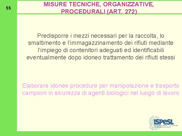 55 MISURE TECNICHE, ORGANIZZATIVE, PROCEDURALI (ART. 272) Predisporre i mezzi necessari per la raccolta,