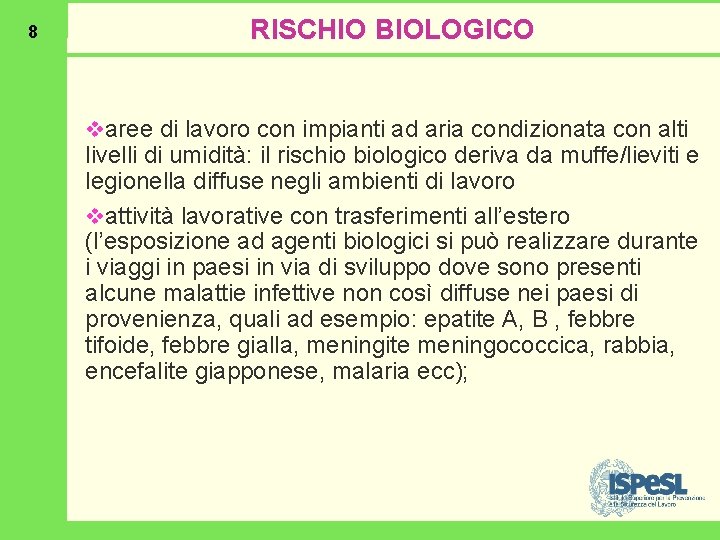 8 RISCHIO BIOLOGICO varee di lavoro con impianti ad aria condizionata con alti livelli