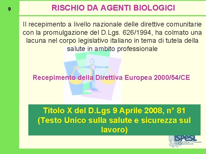 9 RISCHIO DA AGENTI BIOLOGICI Il recepimento a livello nazionale delle direttive comunitarie con