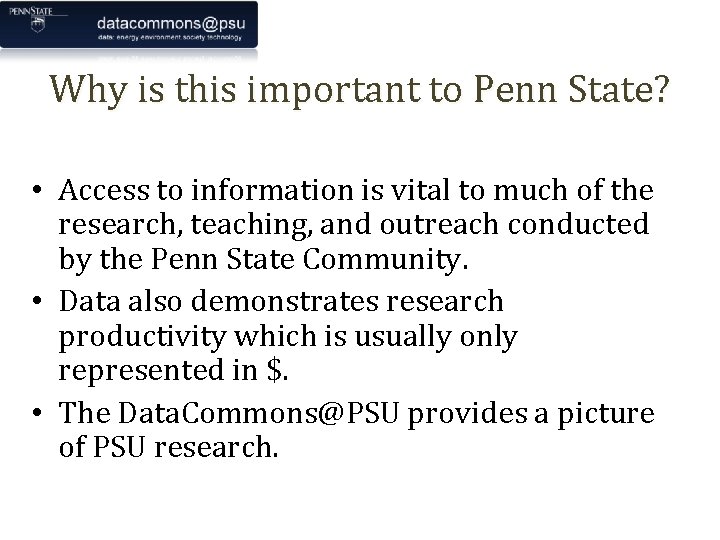 Why is this important to Penn State? • Access to information is vital to