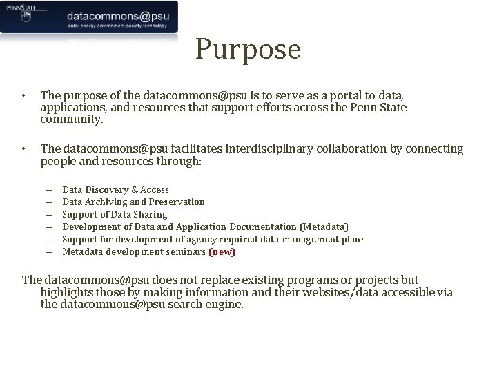 Purpose • The purpose of the datacommons@psu is to serve as a portal to