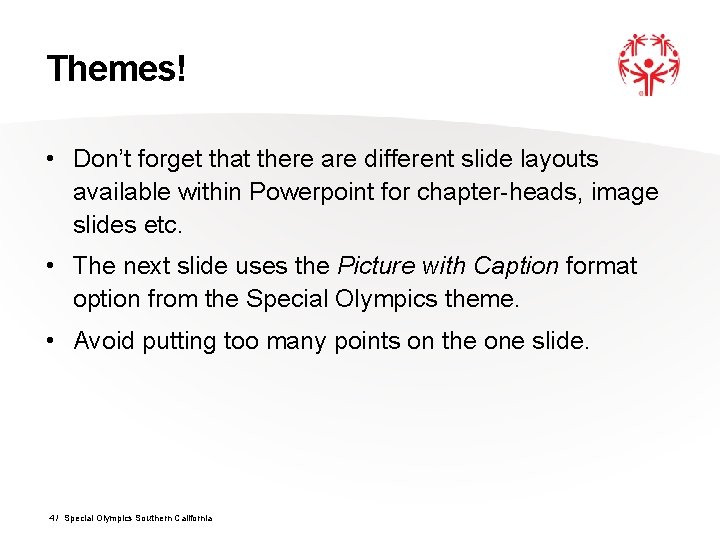 Themes! • Don’t forget that there are different slide layouts available within Powerpoint for