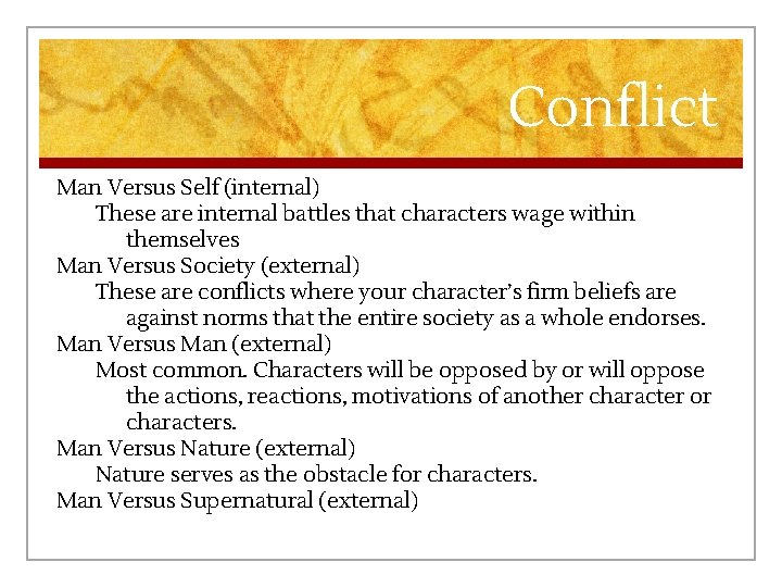 Conflict Man Versus Self (internal) These are internal battles that characters wage within themselves
