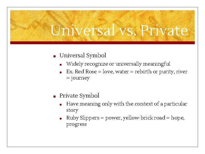 Universal vs. Private ■ ■ Universal Symbol ■ Widely recognize or universally meaningful ■