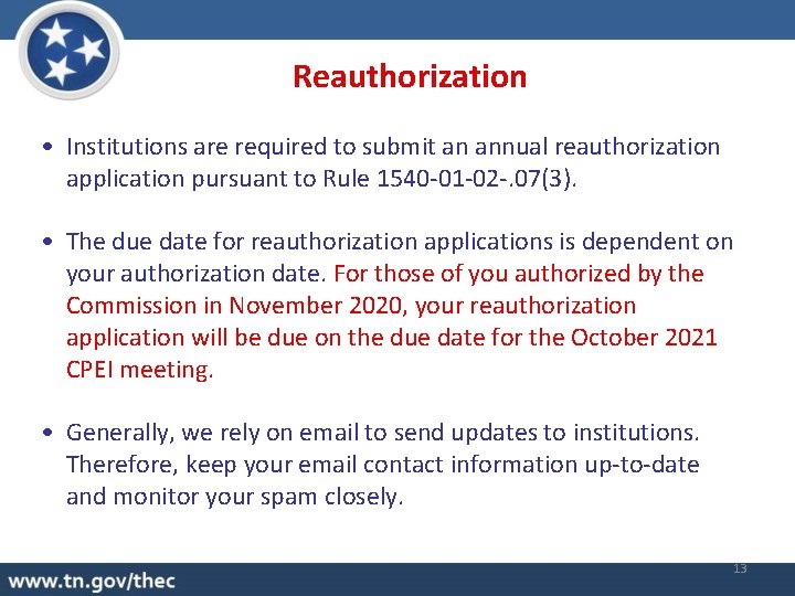 Reauthorization • Institutions are required to submit an annual reauthorization application pursuant to Rule