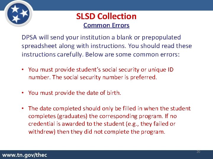 SLSD Collection Common Errors DPSA will send your institution a blank or prepopulated spreadsheet