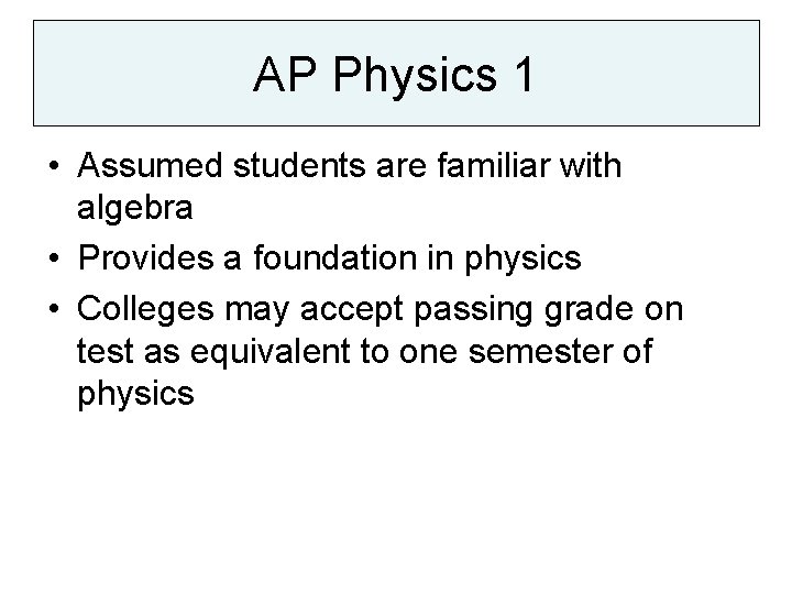AP Physics 1 • Assumed students are familiar with algebra • Provides a foundation