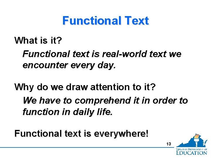 Functional Text What is it? Functional text is real-world text we encounter every day.