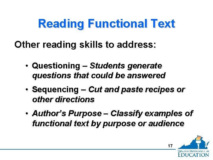 Reading Functional Text Other reading skills to address: • Questioning – Students generate questions