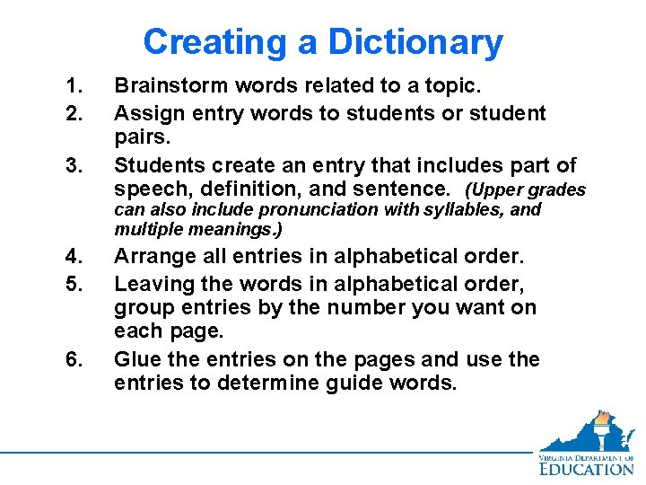 Creating a Dictionary 1. 2. 3. Brainstorm words related to a topic. Assign entry