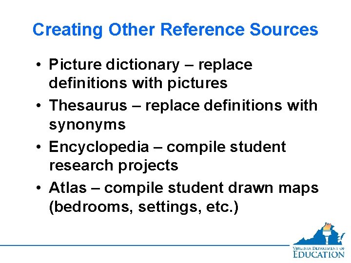 Creating Other Reference Sources • Picture dictionary – replace definitions with pictures • Thesaurus