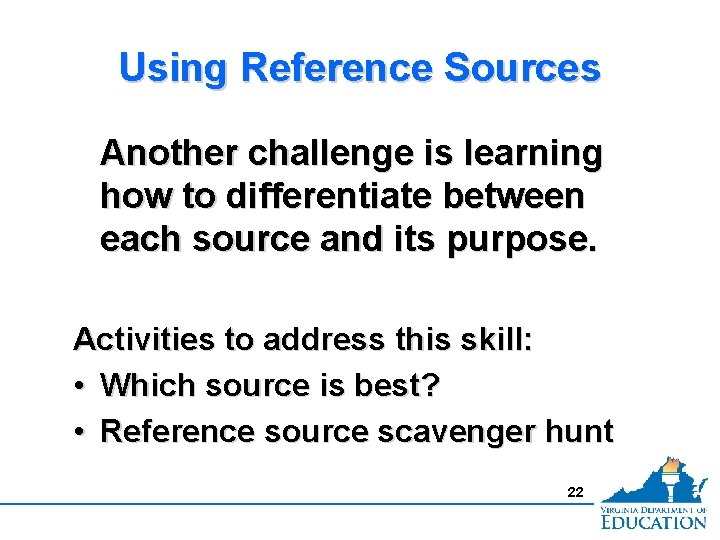 Using Reference Sources Another challenge is learning how to differentiate between each source and