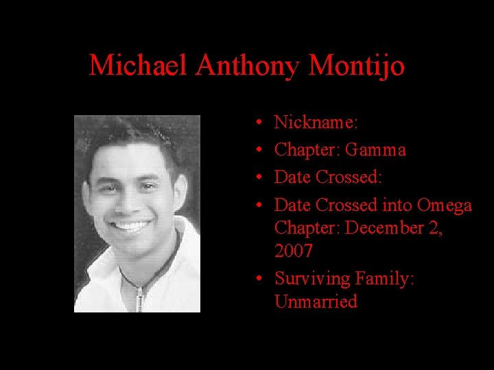 Michael Anthony Montijo • • Nickname: Chapter: Gamma Date Crossed: Date Crossed into Omega